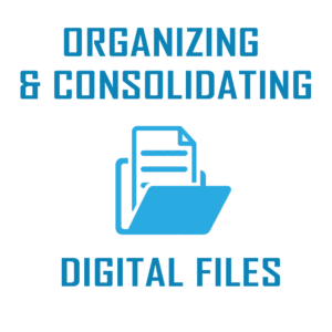 Organizing and Consolidating Digital Files